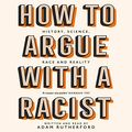 Cover Art for B07ZHLN7NV, How to Argue With a Racist: History, Science, Race and Reality by Adam Rutherford
