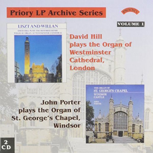 Cover Art for 0028612209130, Priory LP Archive Series, Vol. 1 (2 CD Set) - David Hill plays the Organ of Westminster Cathedral, London (Liszt & Willan) & John Porter plays the Organ of St. George's Chapel, Windsor (works by Sidney Campbell, William Harris, etc.) by 
