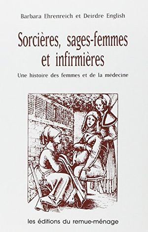 Cover Art for 9782890910447, Sorcières, sages-femmes et infirmières: Une histoire de femmes et de médecine by Barbara Ehrenreich