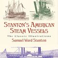 Cover Art for 9780486423302, Stanton's American Steam Vessels by Samuel Ward Stanton