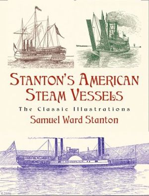Cover Art for 9780486423302, Stanton's American Steam Vessels by Samuel Ward Stanton