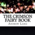 Cover Art for 9781533173638, The Crimson Fairy Book by Andrew Lang