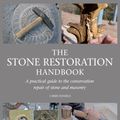 Cover Art for 9781847979070, The Stone Restoration HandbookA Practical Guide to the Conservation Repair of St... by Chris Daniels