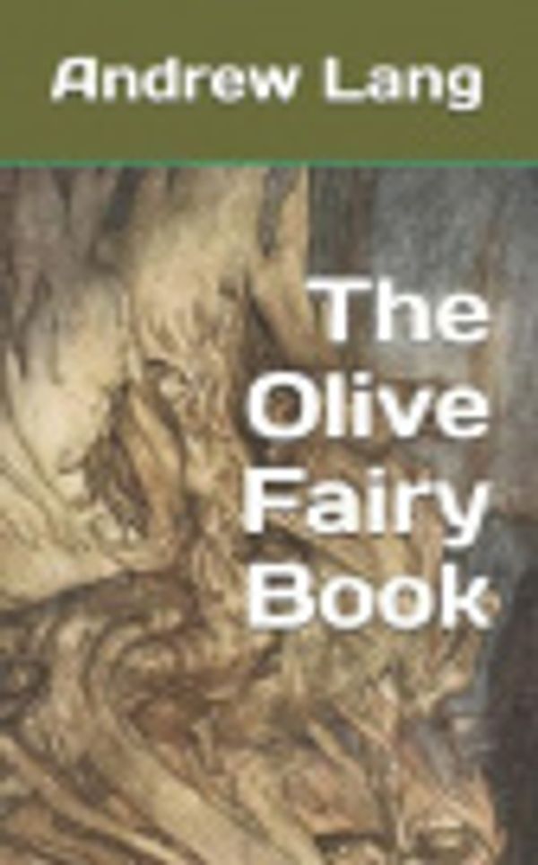 Cover Art for 9781075364181, The Olive Fairy Book by Andrew Lang