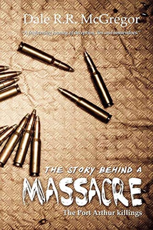Cover Art for 9781877479649, The Story Behind a Massacre by Dale R. R. McGregor