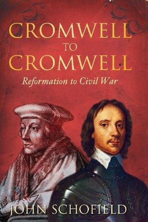 Cover Art for 9780752451541, Cromwell to Cromwell by John Schofield