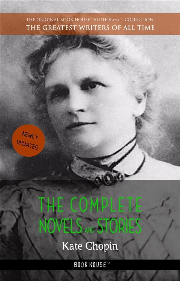 Cover Art for 9788822824905, Kate Chopin: The Complete Novels and Stories (Book House) by Kate Chopin