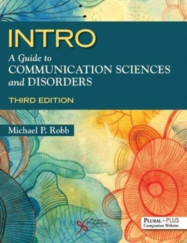 Cover Art for 9781944883669, INTROA Guide to Communication Sciences and Disorders by Michael P. Robb