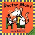 Cover Art for 9780763616120, Doctor Maisy by Lucy Cousins