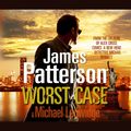 Cover Art for 9781409060161, Worst Case by James Patterson, Bobby Cannavale, John Glover, Orlagh Cassidy
