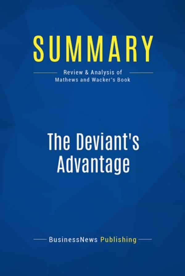 Cover Art for 9782511021644, Summary: The Deviant's Advantage : Review and Analysis of Mathews and Wacker's Book by Unknown