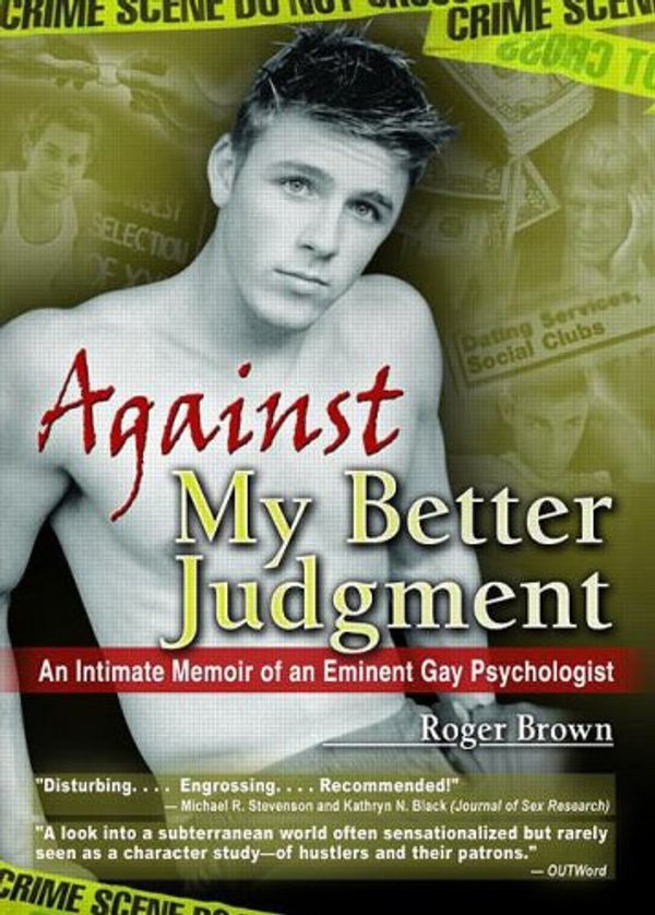 Cover Art for 9781560238881, Against My Better Judgment by Roger Brown