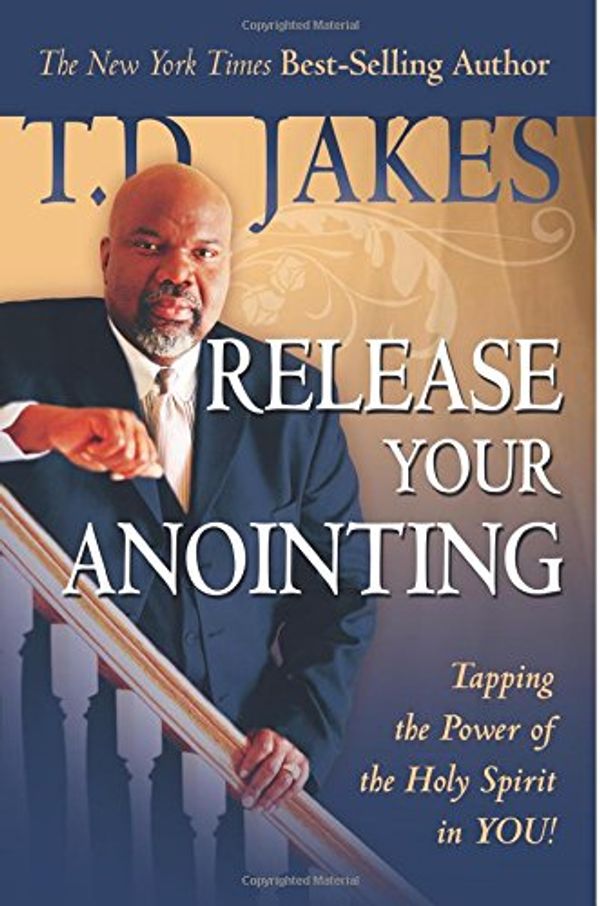 Cover Art for 9780768427240, Release Your Anointing by T. D. Jakes