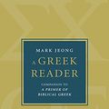 Cover Art for B09HZL9LT6, A Greek Reader: Companion to A Primer of Biblical Greek (Eerdmans Language Resources) by Mark Jeong