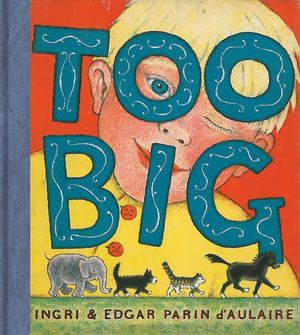 Cover Art for 9781590172919, Too Big by Ingri d'Aulaire, Edgar Parin d'Aulaire