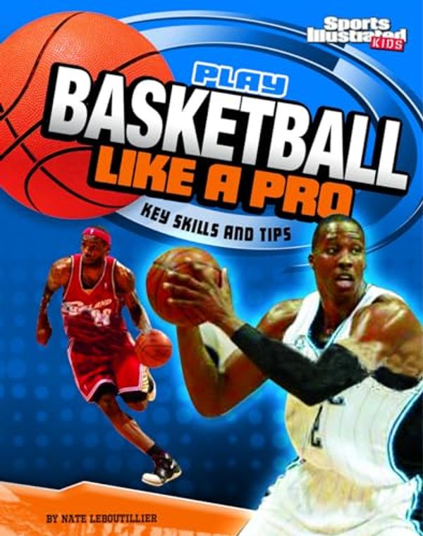 Cover Art for 9781429656450, Play Basketball Like a Pro by Nate LeBoutillier