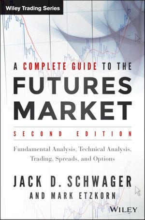 Cover Art for 9781118853757, A Complete Guide to the Futures Market by Jack D. Schwager