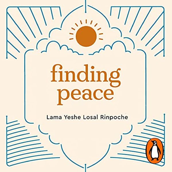 Cover Art for B09G75FF5K, Finding Peace: Meditation and Wisdom for Modern Times by Lama Yeshe Losal Rinpoche