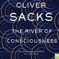 Cover Art for 9781509873470, The River Of Consciousness by Sacks M.d., Oliver