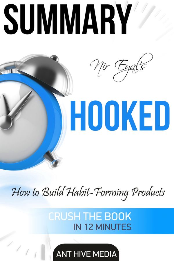 Cover Art for 9781310207129, Nir Eyal's Hooked: Proven Strategies for Getting Up to Speed Faster and Smarter Summary by Ant Hive Media
