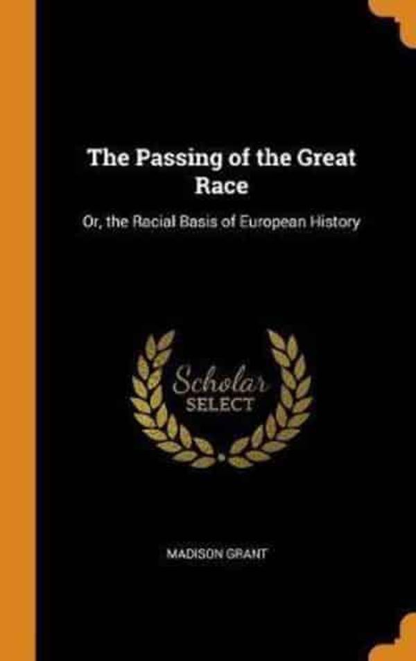 Cover Art for 9780342064021, The Passing of the Great Race: Or, the Racial Basis of European History by Madison Grant