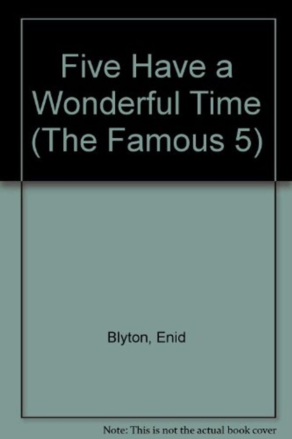 Cover Art for 9780340338520, Five Have a Wonderful Time by Enid Blyton