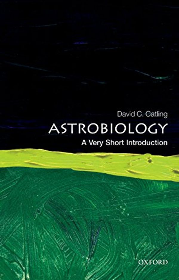 Cover Art for B00FGYEL00, Astrobiology: A Very Short Introduction (Very Short Introductions) by David C. Catling