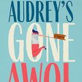 Cover Art for B0CLL15D6Q, Audrey's Gone AWOL by de Monchaux, Annie