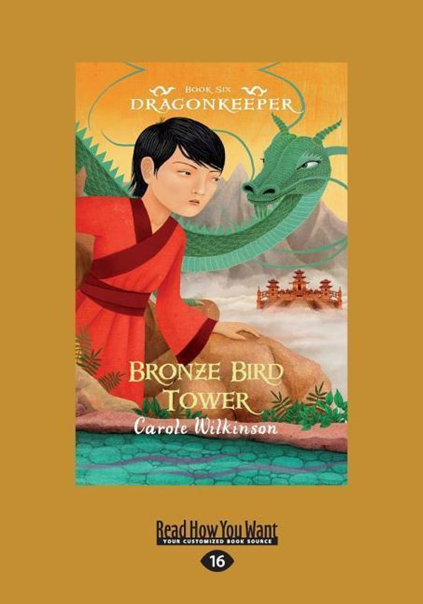 Cover Art for 9781525243769, Bronze Bird Tower: Dragonkeeper 6 by Carole Wilkinson