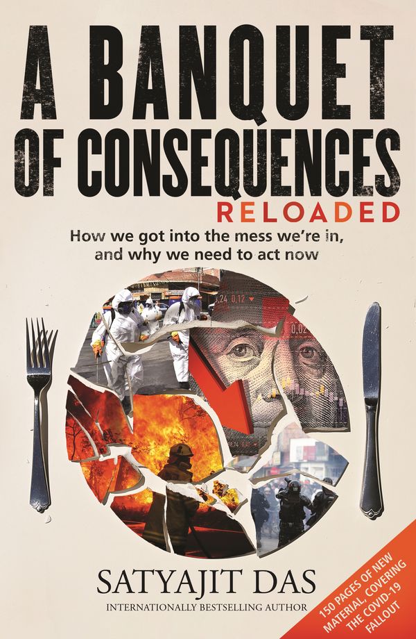 Cover Art for 9781761041921, A Banquet of Consequences, revised: Have we consumed our own future? by Satyajit Das