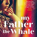 Cover Art for 9781460762172, My Father the Whale by Gina Perry
