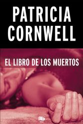Cover Art for 9788490706350, El Libro de Los Muertos by Patricia Cornwell