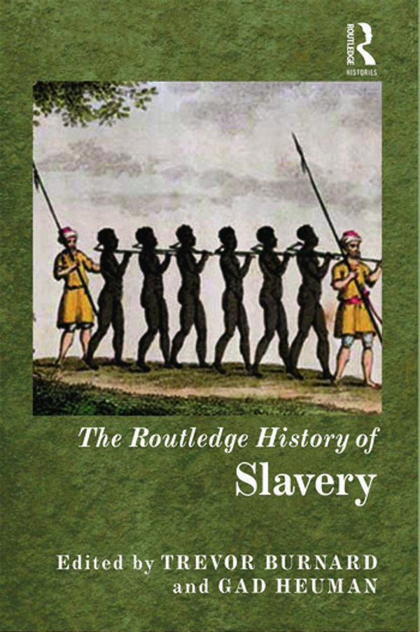 Cover Art for 9780415520836, The Routledge History of Slavery by Trevor Burnard, Gad J. Heuman