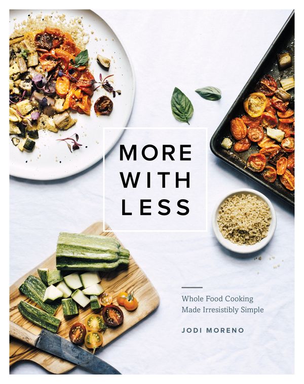 Cover Art for 9781611804706, More with LessWhole Food Cooking Made Irresistibly Simple by Jodi Moreno