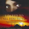Cover Art for 9781455123537, I Dared to Call Him Father by Bilquis Sheikh