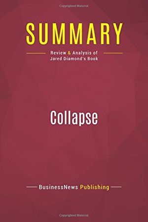 Cover Art for 9782512006985, Summary: Collapse: Review and Analysis of Jared Diamond's Book by Businessnews Publishing