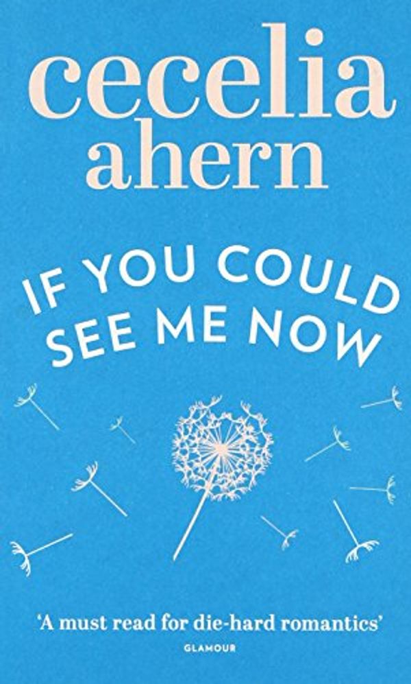 Cover Art for 9780007198894, If You Could See Me Now by Cecelia Ahern