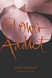 Cover Art for 9781921384011, Flower Addict by Saskia Havekes