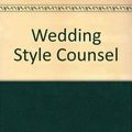 Cover Art for 9780752205618, Wedding Style Counsel by Carol Spenser