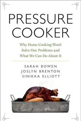 Cover Art for 9780190663292, Pressure Cooker: Why Home Cooking Won't Solve Our Problems and What We Can Do about It by Sarah Bowen