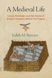 Cover Art for 9780812224696, A Medieval Life: Cecilia Penifader and the World of English Peasants Before the Plague by Judith M. Bennett