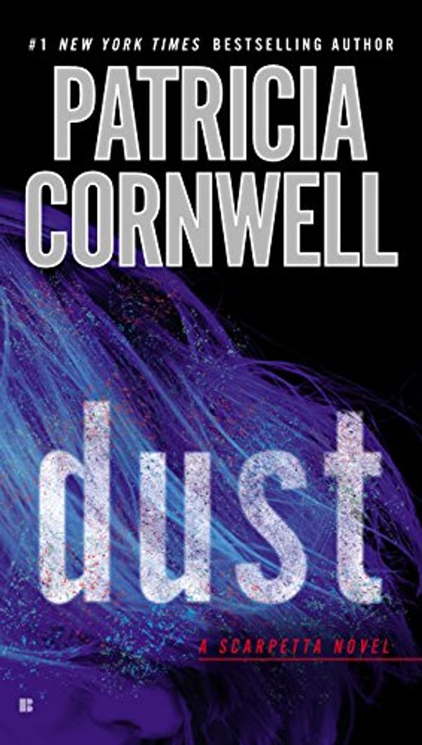 Cover Art for B00C5R7B0I, Dust (Kay Scarpetta Book 21) by Patricia Cornwell