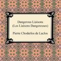 Cover Art for 9781420939828, Dangerous Liaisons (Les Liaisons Dangereuses) by Pierre Choderlos de Laclos