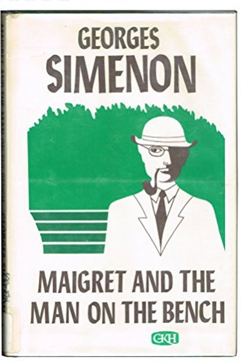 Cover Art for 9780816164004, Maigret and the Man on the Bench by Georges Simenon