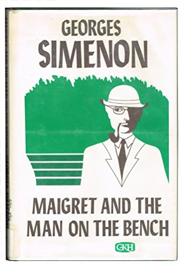 Cover Art for 9780816164004, Maigret and the Man on the Bench by Georges Simenon