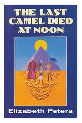 Cover Art for 9780749900984, The Last Camel Died at Noon by Elizabeth Peters