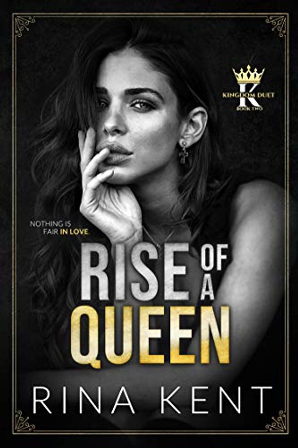 Cover Art for B08KJ8XPYW, Rise of a Queen: A Dark Billionaire Romance (Kingdom Duet Book 2) by Rina Kent