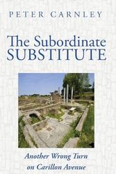 Cover Art for 9781666765229, The Subordinate Substitute by Peter Carnley