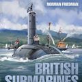 Cover Art for 9781526771223, British Submarines: in the Cold War Era by Norman Friedman