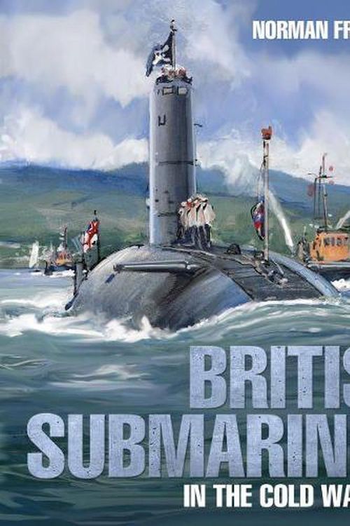 Cover Art for 9781526771223, British Submarines: in the Cold War Era by Norman Friedman